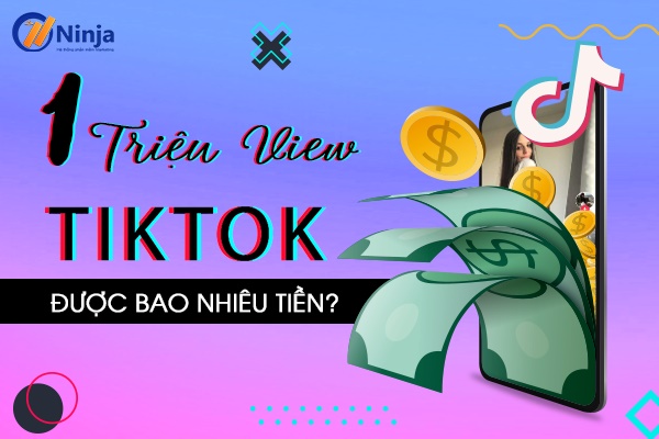 1 triệu view tiktok được bao nhiêu tiền