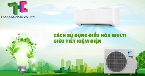 7 cách sử dụng máy lạnh multi giúp tiết kiệm điện năng hiệu quả