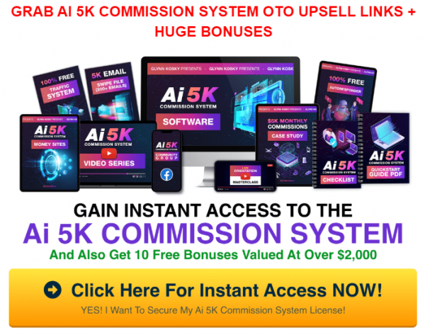 Ai 5K Commission System OTO 2023: Full 10 OTO Details + 3,000 Bonuses + Demo
