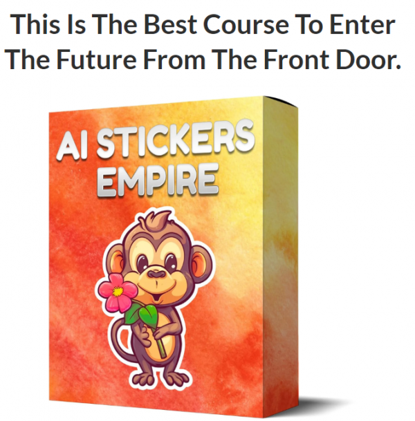 AI Stickers Empire Review - VIP 3,000 Bonuses $1,732,034 + OTO 1,2,3 Link Here