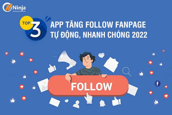 App tăng follow fanpage tự động, hiệu quả nhất 2022