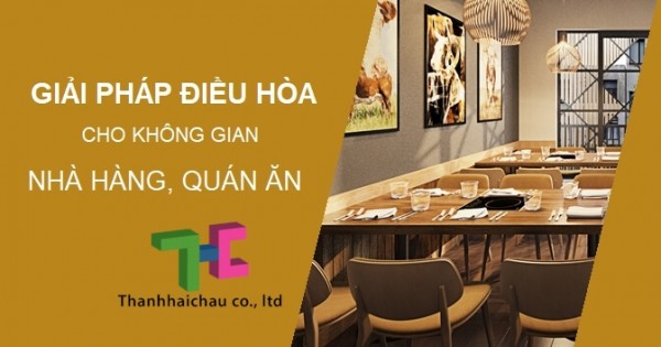 Bạn biết những dòng điều hòa phù hợp cho nhà hàng, quán ăn lớn chưa?