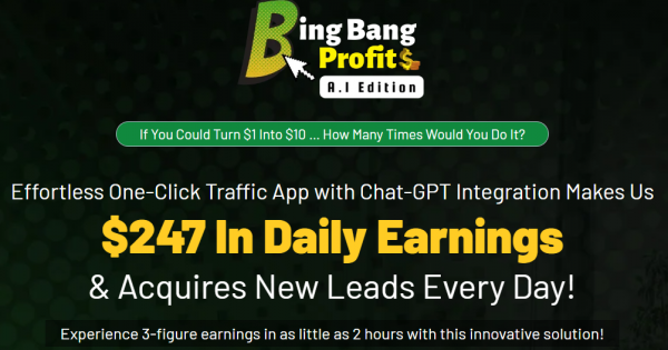 Bing Bang Profits A.I Edition OTO 2023: Full 4 OTO Details + 5,000 Bonuses + Demo
