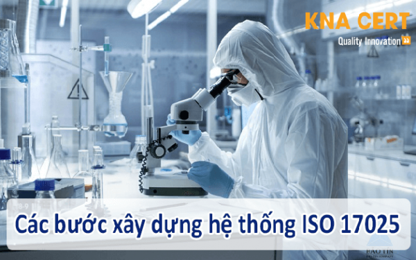 Các bước triển khai áp dụng tiêu chuẩn ISO 17025 cho các phòng thí nghiệm