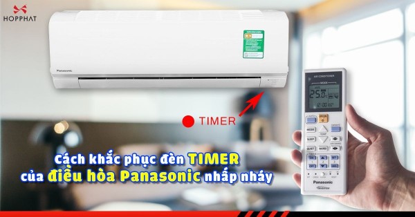 Cách khắc phục đèn Timer của điều hòa Panasonic nhấp nháy