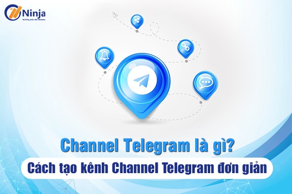 Channel telegram là gì? Hướng Dẫn Tạo Channel Telegram Hiệu Quả