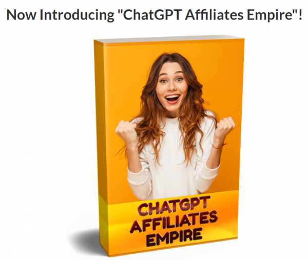 ChatGPT Affiliates Empire OTO 2023: Full 4 OTO Details + 3,000 Bonuses + Demo