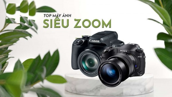 Chỉ bạn top sản phẩm máy ảnh siêu zoom giá rẻ tốt nhất