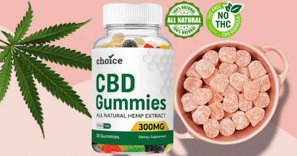 Choice CBD Gummies:Get Choice CBD Cost, Where to Buy?