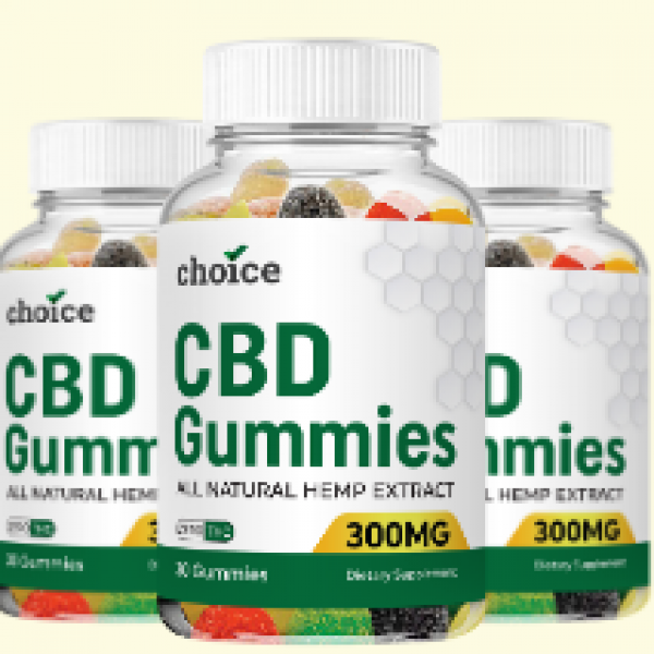 Choice CBD Gummies Reviews : (Scam Or Legit) Real Customer Experience Report!
