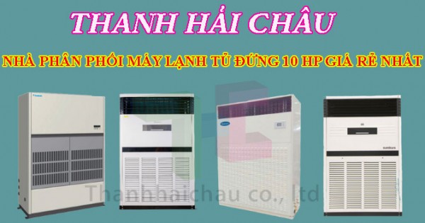 Chuyên tư vấn, lắp đặt máy lạnh tủ đứng 10 hp cho xí nghiệp