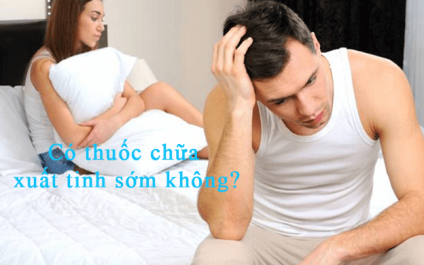 có thuốc trị xuất tinh sớm không?