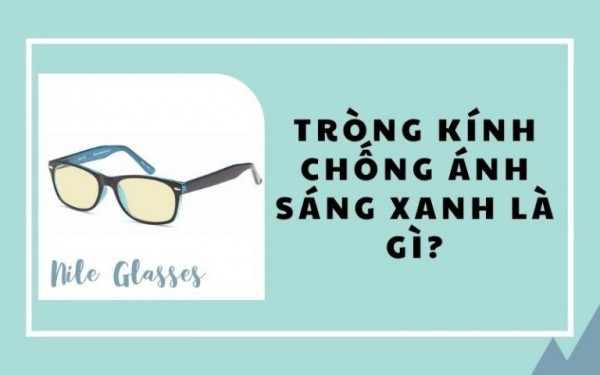 Cùng tìm hiểu tròng kính chống ánh sáng xanh là gì