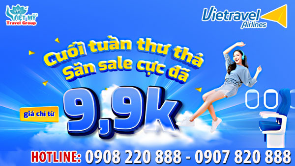  Cuối tuần thư thả, săn sale thả ga cùng Vietravel Airlines