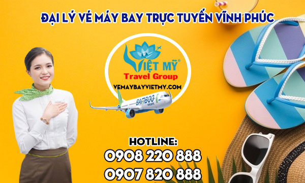 Đại lý vé máy bay trực tuyến Vĩnh Phúc