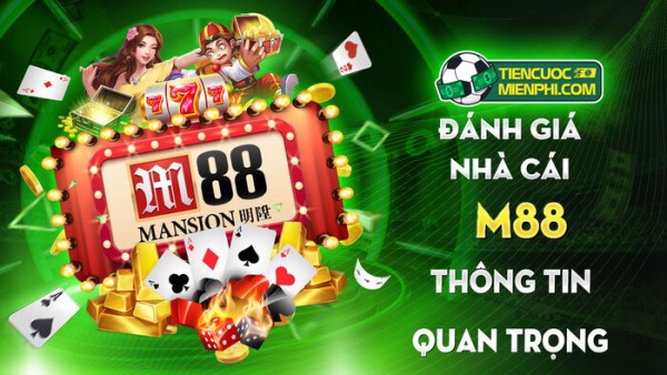 Đánh giá nhà cái M88 – Những thông tin quan trọng về nhà cái Mansion88