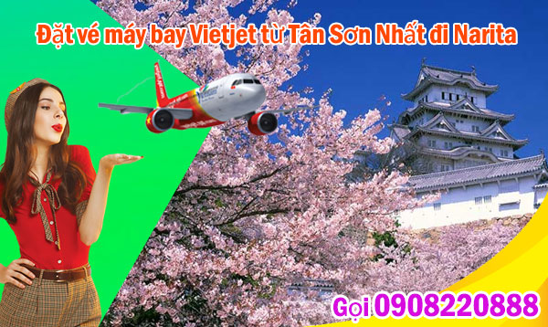 Đặt vé máy bay Vietjet từ Tân Sơn Nhất đi Narita gọi 0908220888