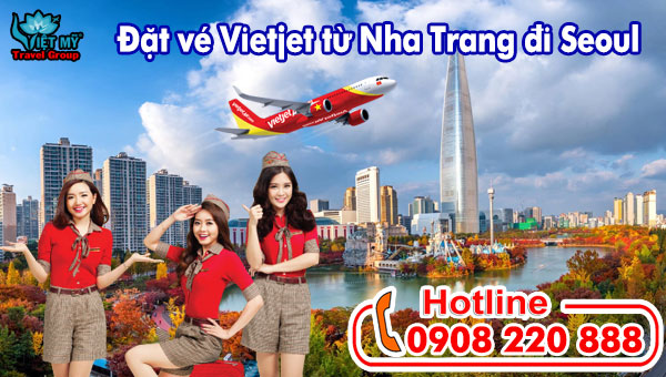Đặt vé Vietjet từ Nha Trang đi Seoul qua tổng đài 0908220888