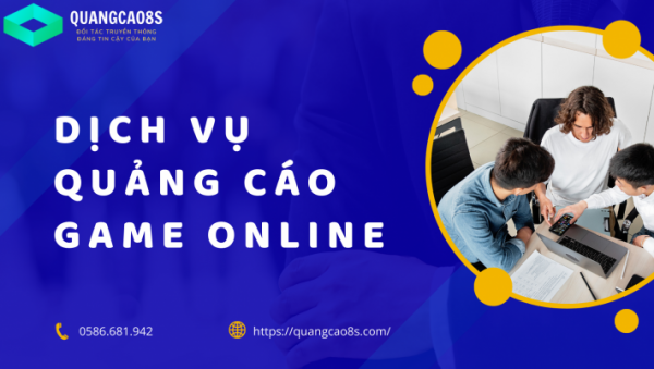 Dịch vụ quảng cáo Game Online hiệu quả nhất 2023 tại Quangcao8s