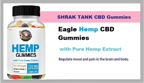Eagle Hemp CBD Gummies  Reviews: Shark Tank CBD Gummies | Where To Buy?