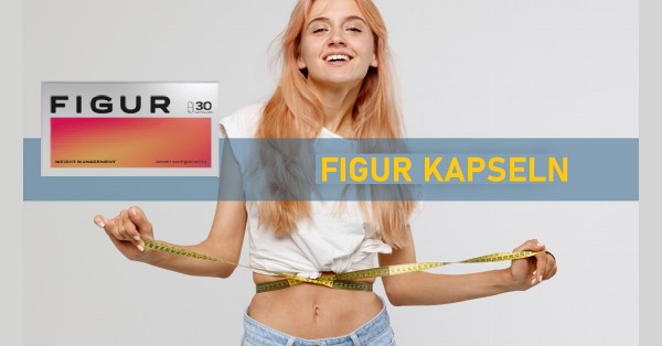 Figur Kapseln Preis- Bestellen, Betrug, Figur 30 Tabletten Erfahrungen