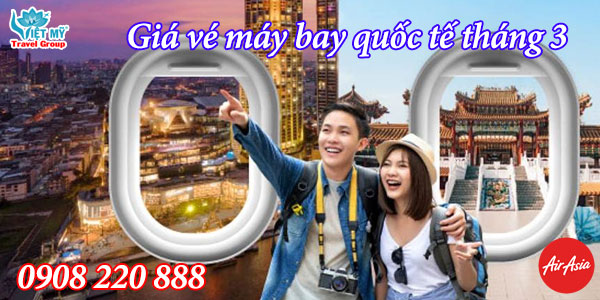 Giá vé máy bay quốc tế tháng 3 của AirAsia