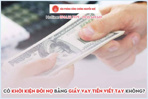 Giấy vay tiền viết tay, có khởi kiện đòi nợ được không?