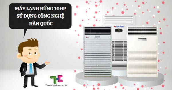 Giới thiệu các dòng máy lạnh đứng 10hp sử dụng công nghệ Hàn Quốc