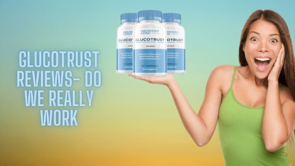 Glucotrust Reviews 2022: Does it Really Work?