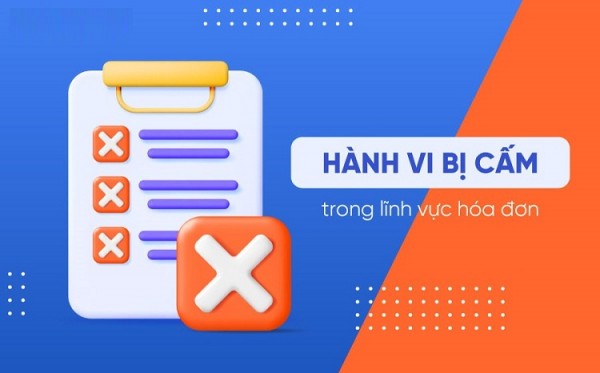 Hành vi bị cấm trong lĩnh vực hóa đơn chứng từ và mức phạt nếu vi phạm