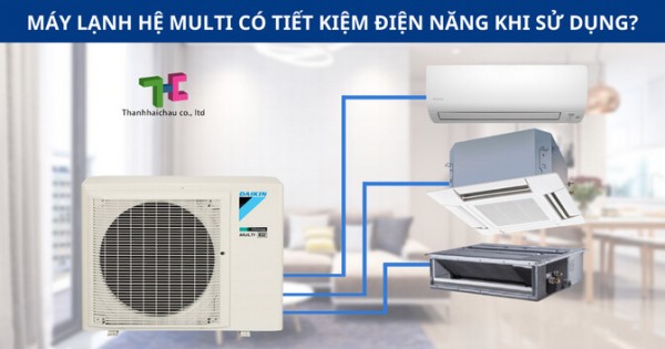 Hỏi - đáp: máy lạnh hệ multi có tiết kiệm điện năng?