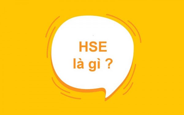 HSE là gì? Cập nhật thông tin về vị trí HSE