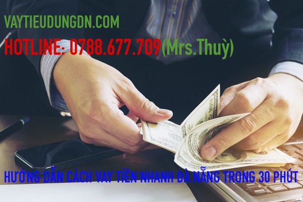 Hướng dẫn vay tiền nhanh Đà Nẵng trong 30 phút