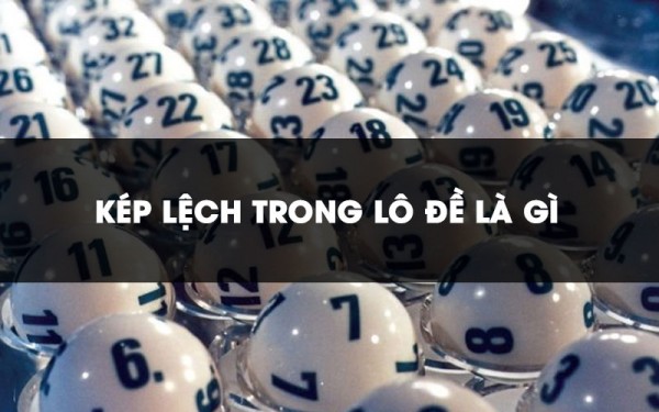 Kép lệch gồm những con nào? Cách thức soi cầu dựa kép lệch