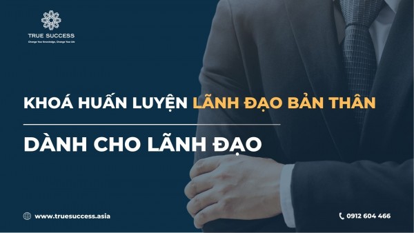 Khóa huấn luyện lãnh đạo bản thân dành cho nhà lãnh đạo