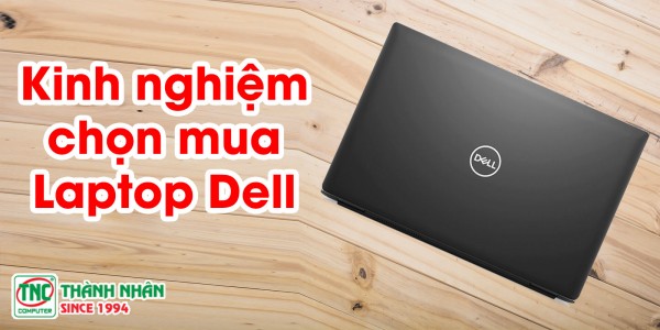 Kinh nghiệm chọn mua laptop dell cho sinh viên