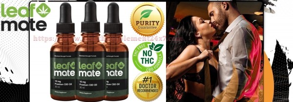 Leaf Mate CBD Oil [100% Increase Pleasure] Reduce Anxiety, Boost Moods, Length & Girth(REAL OR HOAX)
