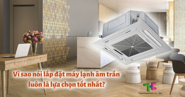 Liệu lắp đặt máy lạnh âm trần sẽ là quyết định hoàn hảo?