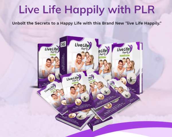 Live Life Happily PLR OTO - 1st to 5th All 5 OTOs Details Here + 88VIP 3,000 Bonuses