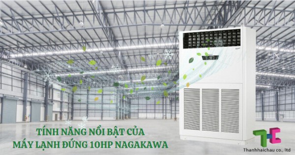 Lý do nên mua máy lạnh đứng 10hp Nagakawa