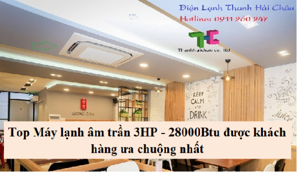 Máy lạnh âm trần 3HP - 28000Btu được khách hàng ưa chuộng nhất
