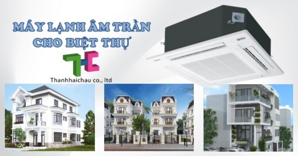 Máy lạnh âm trần có đáng để sử dụng cho không gian biệt thự?