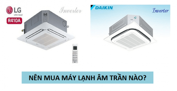 Máy lạnh âm trần LG ATNQ và điều hòa âm trần Daikin FCFC đều có những ưu điểm riêng