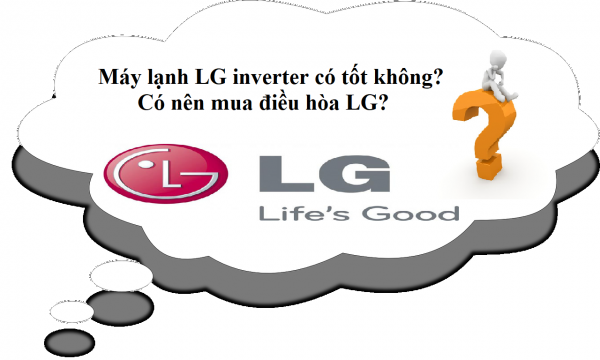 Máy lạnh LG inverter có tốt không? Có nên mua điều hòa LG không?