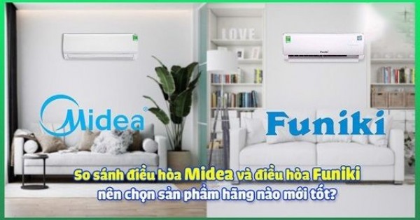 Máy lạnh treo tường MIDEA & FUNIKI hãng nào tốt hơn - nên chọn thương hiệu nào