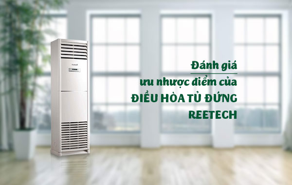 Máy lạnh tủ đứng Reetech 10hp (10 ngựa) được đánh giá như thế nào?
