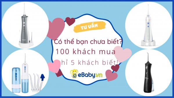 Máy tăm nước Đà Nẵng - Mua an tâm khi bảo hành tại eBaby