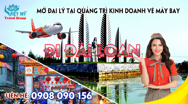 Mở đại lý tại Quảng Trị kinh doanh vé máy bay đi Đài Loan